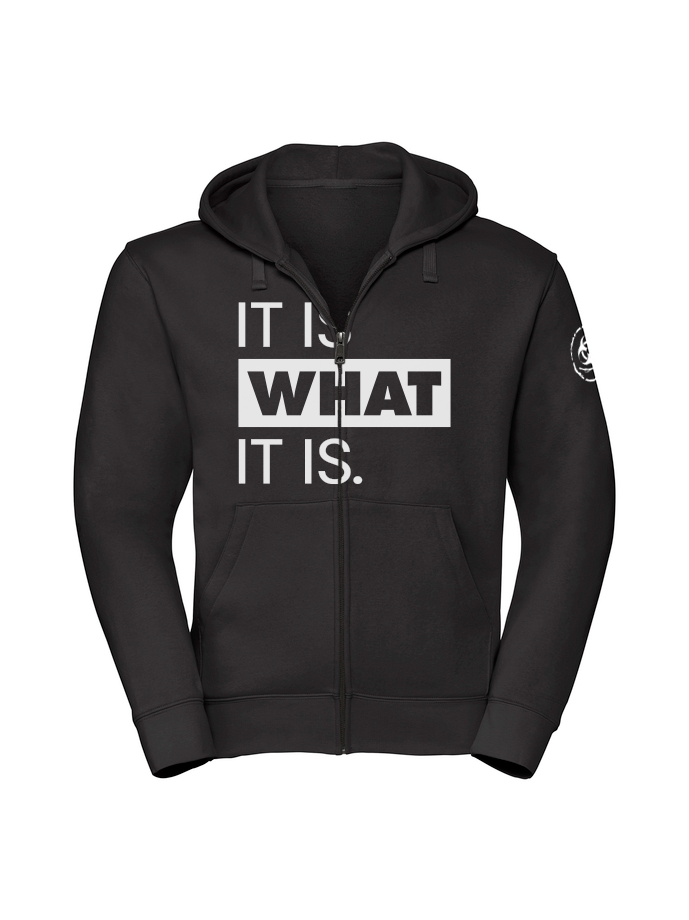 It Is What It Is. Zip Hoodie