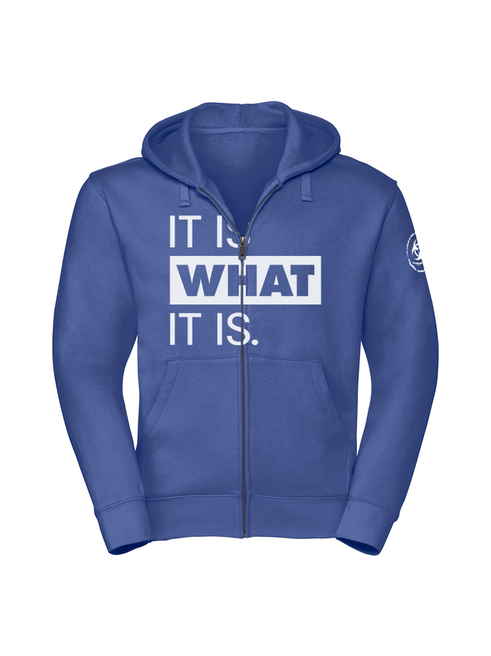 It Is What It Is. Zip Hoodie