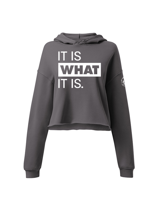 It Is What It Is. Crop Hoodie