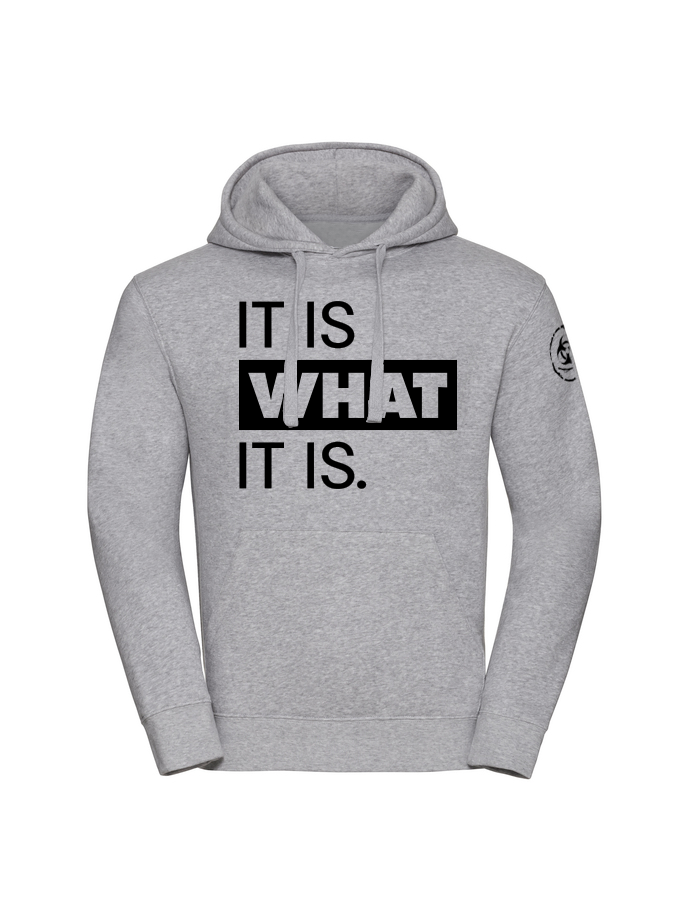 It Is What It Is Hoodie