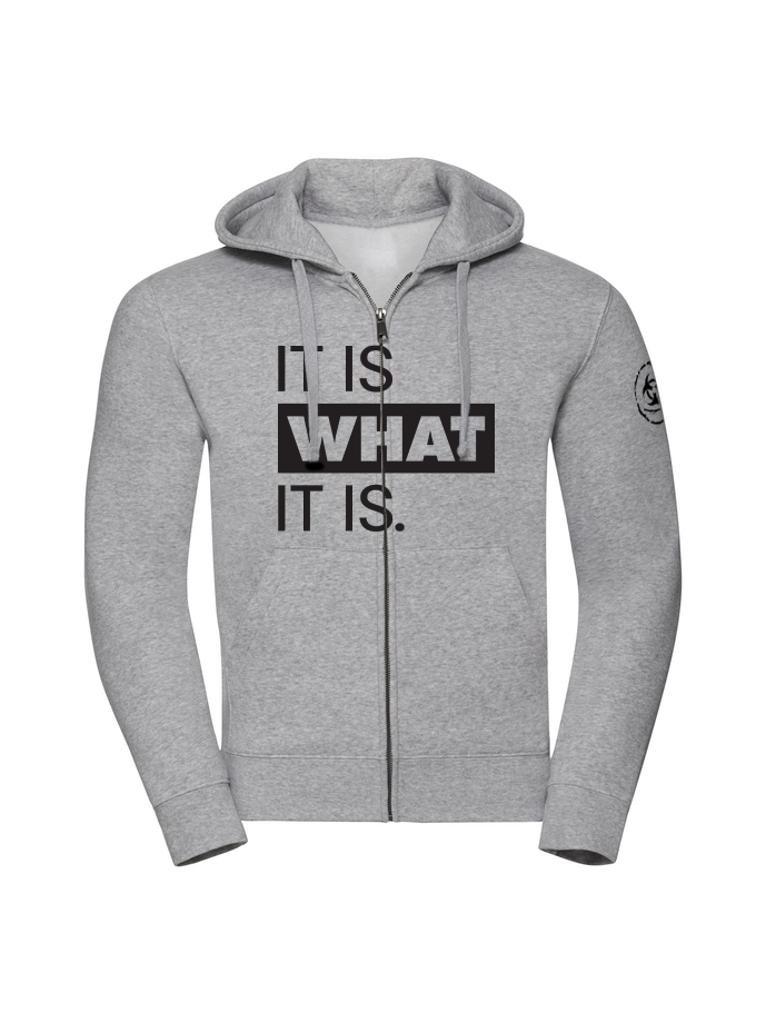 It Is What It Is. Zip Hoodie