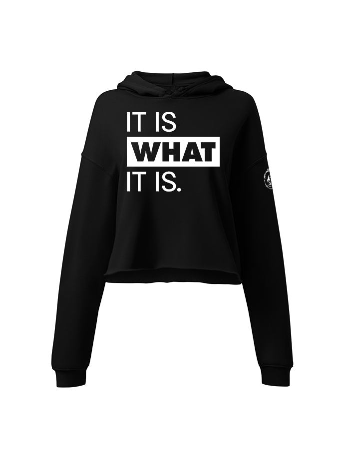 It Is What It Is. Crop Hoodie