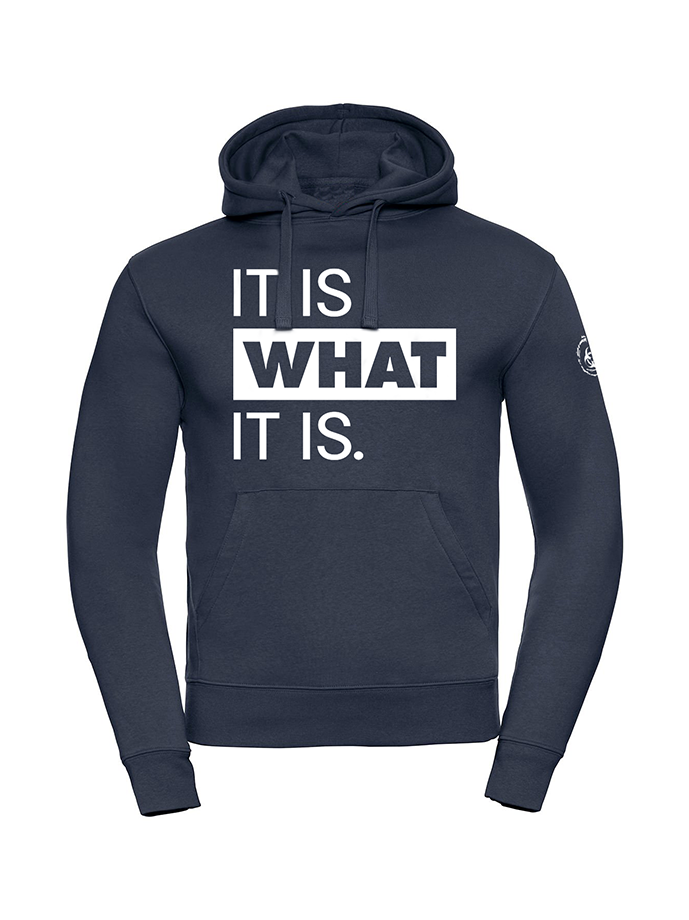 It Is What It Is Hoodie