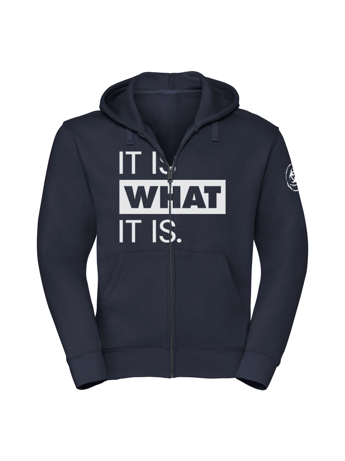 It Is What It Is. Zip Hoodie