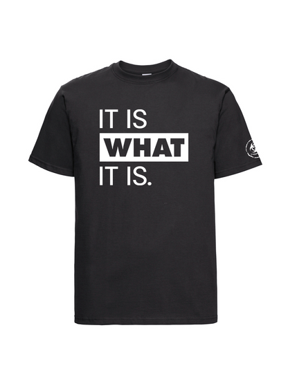 It is what it is. Organic Tee