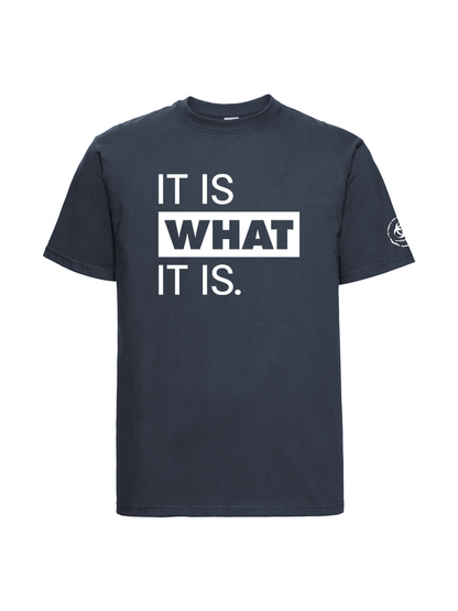 It is what it is. Organic Tee