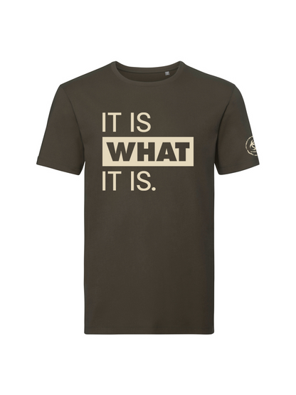 It is what it is. Organic Tee