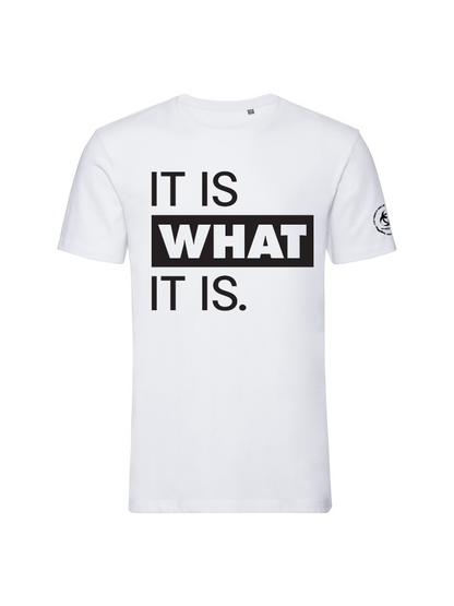 It is what it is. Organic Tee