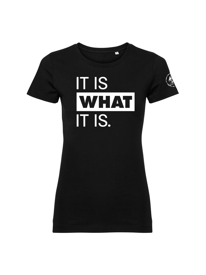 It is what it is. Organic Fitted Tee