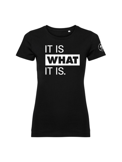 It is what it is. Organic Fitted Tee