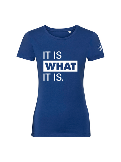 It is what it is. Organic Fitted Tee