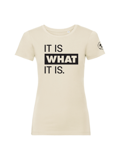 It is what it is. Organic Fitted Tee