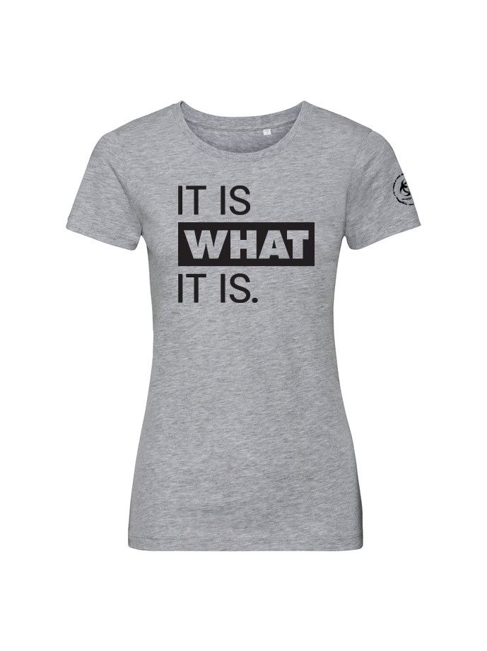 It is what it is. Organic Fitted Tee