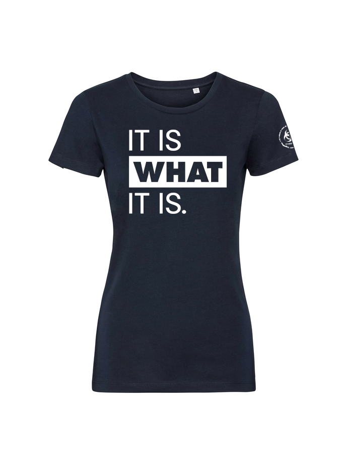 It is what it is. Organic Fitted Tee