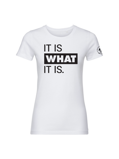 It is what it is. Organic Fitted Tee