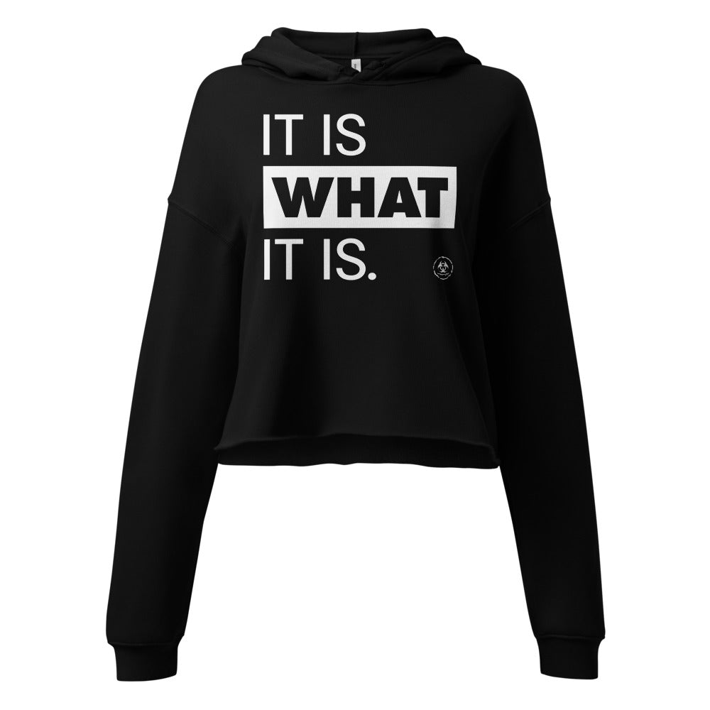 It Is What It Is. Crop Hoodie