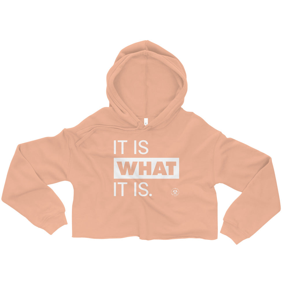 It Is What It Is. Crop Hoodie