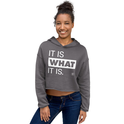 It Is What It Is. Crop Hoodie