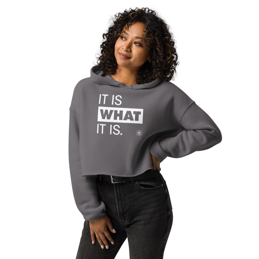 It Is What It Is. Crop Hoodie